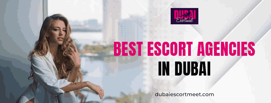 best escort agencies in Dubai