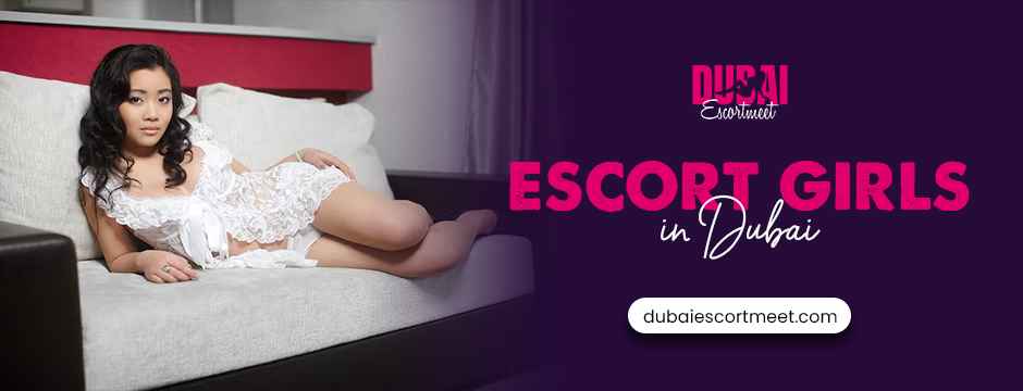 Top Reasons to Hire Escort Girls in Dubai for an Unforgettable Experience escort girls in Dubai